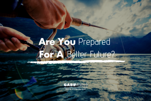 Are You Prepared For A Better Future?