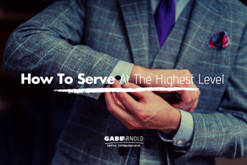 How To Serve At The Highest Level