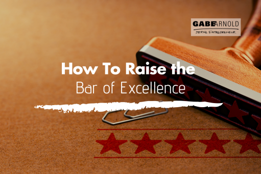 How To Raise the Bar of Excellence
