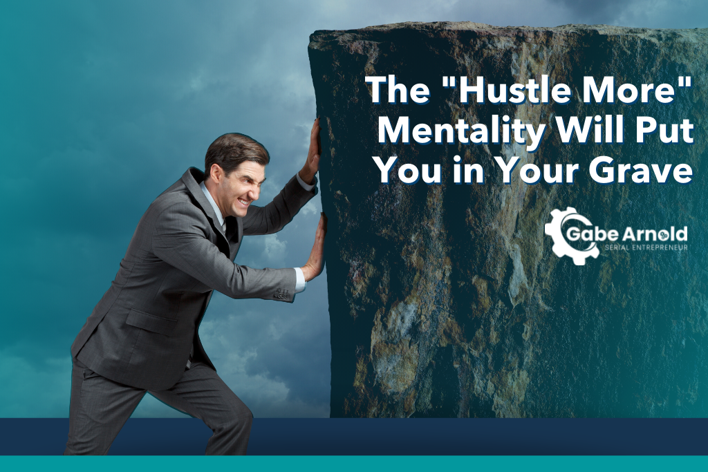 The Hustle More Mentality Will Put You in Your Grave