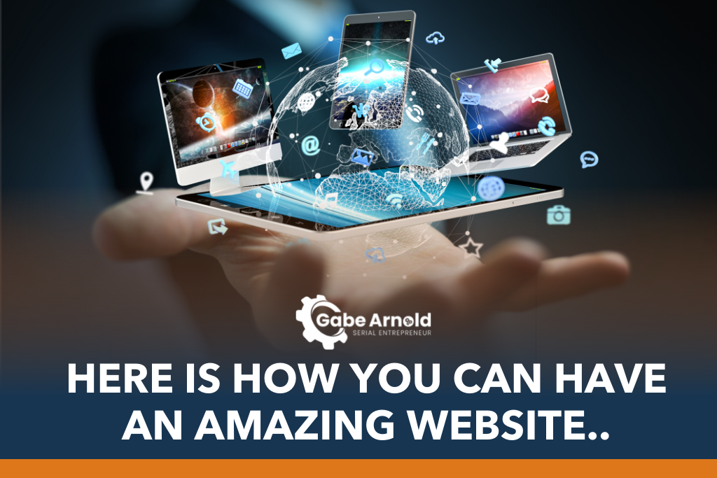Here is How You Can Have an Amazing Website..